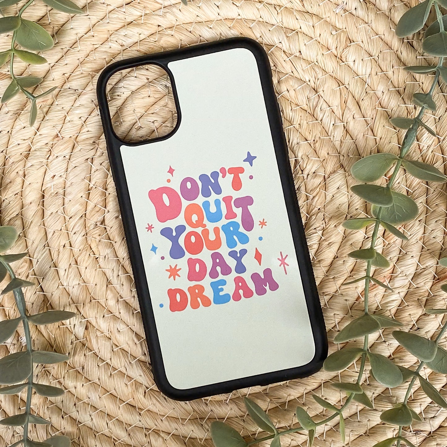 Don't Quit Your Day Dream | Phone Case