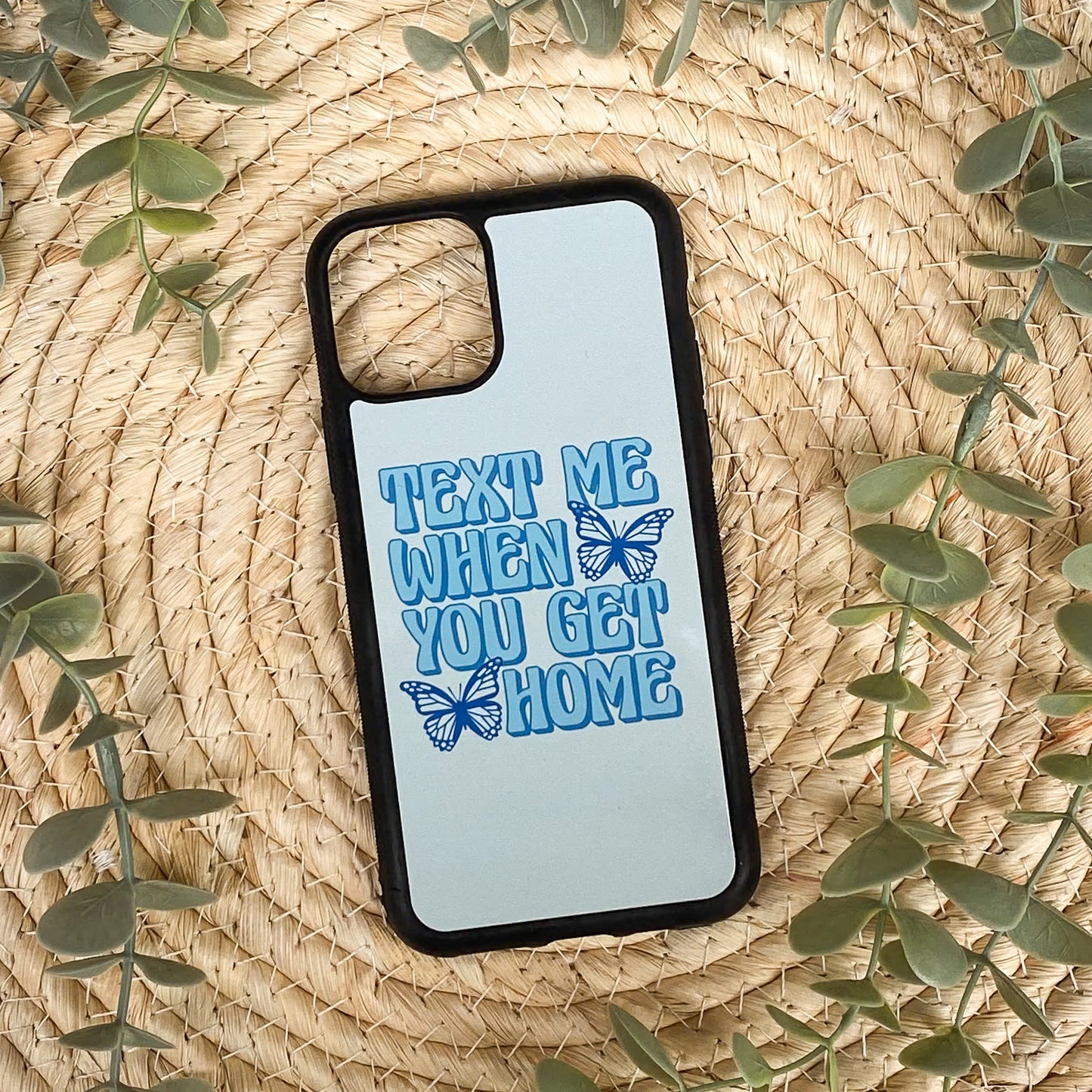 Text Me When You Get Home Blue | Phone Case