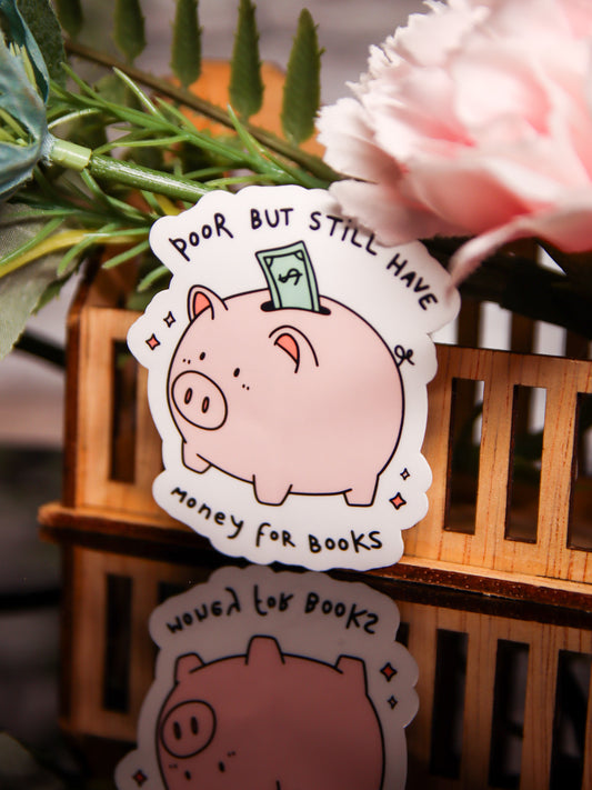 Pore But Still Have Money For Books | Stickers
